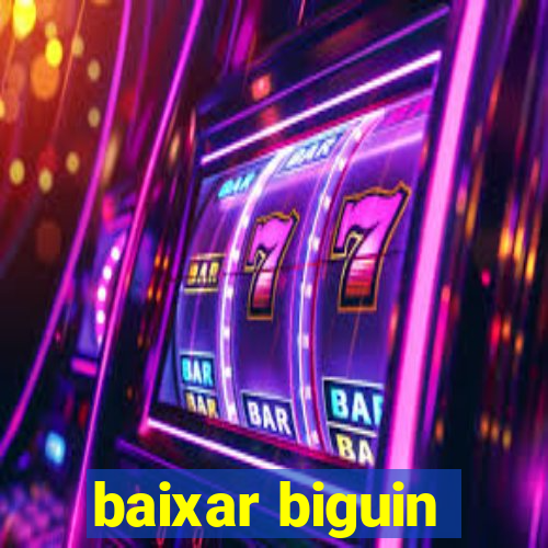 baixar biguin